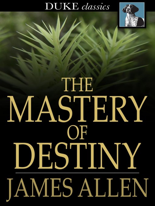 Titeldetails für The Mastery of Destiny nach James Allen - Verfügbar